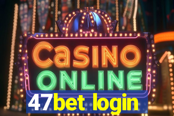 47bet login